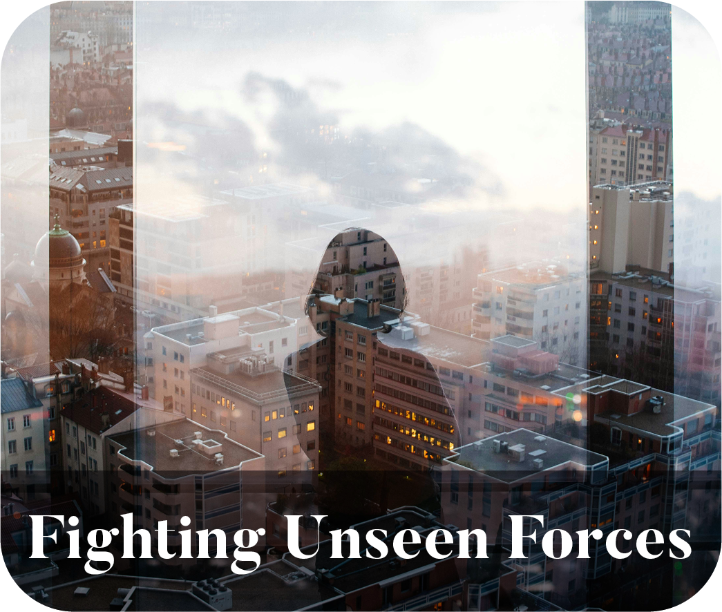 Fighting Unseen Forces
